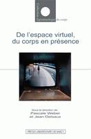 De l'espace virtuel, du corps en présence