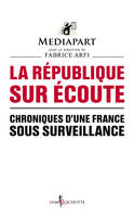 La République sur écoute, Chroniques d'une France sous surveillance