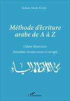 Méthode d'écriture arabe de A à Z, Cahier d'exercices - Deuxième version revue et corrigée