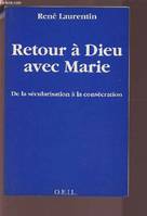 Retour à Dieu avec Marie, De la sécularisation à la consécration