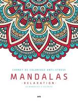 Mandalas Relaxation - Carnet de coloriage anti-stress - 40 mandalas à colorier