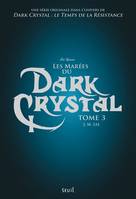 Dark Crystal, tome 3, Les Marées du Dark Crystal