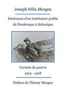 Itinérance d'un instituteur public de Dunkerque à Salonique, Carnets de guerre, 1914-1918