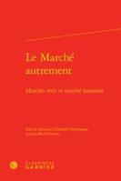 Le marché autrement, Marchés réels et marché fantasmé