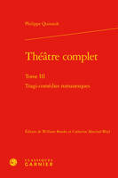 Théâtre complet, 3, Tragi-comédies romanesques, Tragi-comédies romanesques