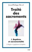 1, Origine et signification du baptême, Traité des sacrements, I.1