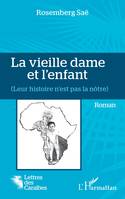 La vieille dame et l'enfant, (Leur histoire n'est pas la nôtre)