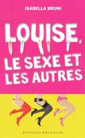 Louise, le sexe et les autres, roman