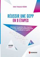 Réussir une GEPP en 9 étapes, Déployer la gestion des emplois et des parcours professionnels avec méthode et agilité