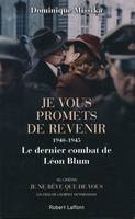 Je vous promets de revenir - 1940-1945 Le dernier combat de Léon Blum -nouvelle édition-