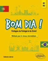 Bom dia ! Portugais du Portugal et du Brésil, Méthode pour le niveau intermédiaire (B1-B2)