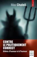 Contre le politiquement correct, Billets d'humeur et d'humour