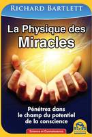 La physique des miracles, Pénétrez dans le champ du potentiel de la conscience.