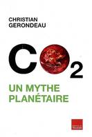 CO2. Un mythe planétaire, un mythe planétaire