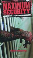 Maximum Security. Les prisons les plus dangereuses, les prisons les plus dangereuses