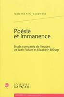 Poésie et immanence, Étude comparée de l'oeuvre de Jean Follain et Elizabeth Bishop