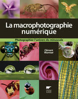 Zoologie généralités La Macrophotographie numérique, Photographier l'univers du minuscule