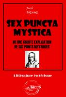 Sex Puncta Mystica [édition intégrale revue et mise à jour], édition intégrale