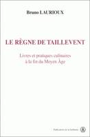 Le règne de Taillevent, Livres et pratiques culinaires à la fin du Moyen Âge