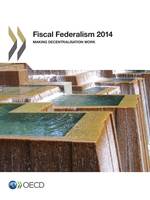 Fiscal Federalism 2014, Making Decentralisation Work