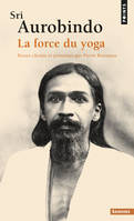 Sri Aurobindo, La force du yoga