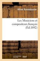 Les Musiciens et compositeurs français, précédés d'un Essai sur l'histoire de la musique en France avant le XVIIe siècle