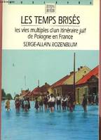 Les temps brisés les vies multiples d'un itinéraire juif de Pologne en France, les vies multiples d'un itinéraire juif de Pologne en France