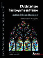 L'Architecture flamboyante en France, Autour de Roland Sanfaçon