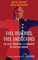 VOIX INDIENNES, VOIX AMERICAINES - LES DEUX VISIONS DE LA CONQUETE DU NOUVEAU MONDE, Les deux visions de la conquête du Nouveau Monde