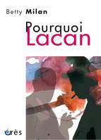 Pourquoi Lacan, TRADUIT DU BRÉSILIEN PAR DANIELLE BIRCK