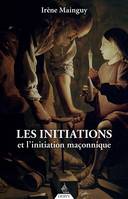 Les initiations et l'initiation maçonnique