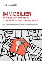 Immobilier : les bases pour démarrer et s'enrichir dans l'investissement locatif, Sans connaissances préalables, ni beaucoup d'argent