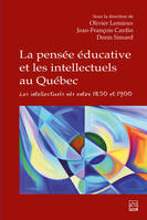 LA PENSEE EDUCATIVE ET LES INTELLECTUELS AU QUEBEC