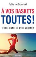 A vos baskets toutes !, Tour de France du sport au féminin