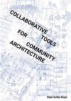 Collaborative Tools for Community Architecture /anglais