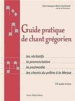 Guide pratique de chant grégorien, Les récitatifs, la prononciation, la psalmodie, les chants du prêtre à la messe