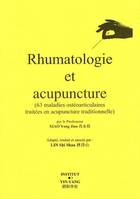 Rhumatologie et acupuncture - 63 maladies ostéoarticulaires traitées en acupuncture traditionnelle, 63 maladies ostéoarticulaires traitées en acupuncture traditionnelle