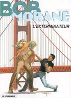 Une aventure de Bob Morane, 40, BOB MORANE T40 : L'EXTERMINATEUR