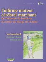 L'infirme moteur cérébral marchant, de l'annonce du handicap à la prise en charge de l'adulte