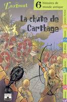 CHUTE DE CARTHAGE (LA), six histoires du monde antique