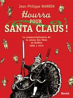 Hourra pour Santa Claus!, La commercialisation des fêtes au Québec 1885-1915