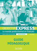 Objectif Express 1 NE - Guide pédagogique (A1/A2), Objectif Express 1 NE : Guide pédagogique