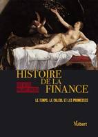 Histoire de la finance. le temps, le calcul et les promesses., le temps, le calcul et les promesses