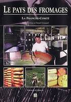 Pays des Fromages (Le), La Franche-Comté