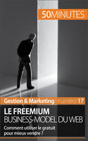 Le freemium business-model du web, Comment utiliser le gratuit pour mieux vendre ?