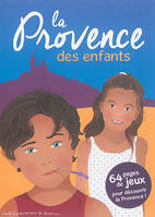 La Provence des enfants - 64 pages de jeux pour découvrir la Provence !