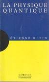 La physique quantique, un exposé pour comprendre, un essai pour réfléchir