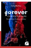 1, Forever, l'amour toujours, Tome I : Tremblement d'amour à Sydney