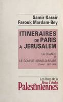 Itinéraires de Paris à Jérusalem : La France et le conflit israélo-arabe (1), 1917-1958