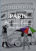 PARIS  Anecdotes et Curiosités sur la ville lumière